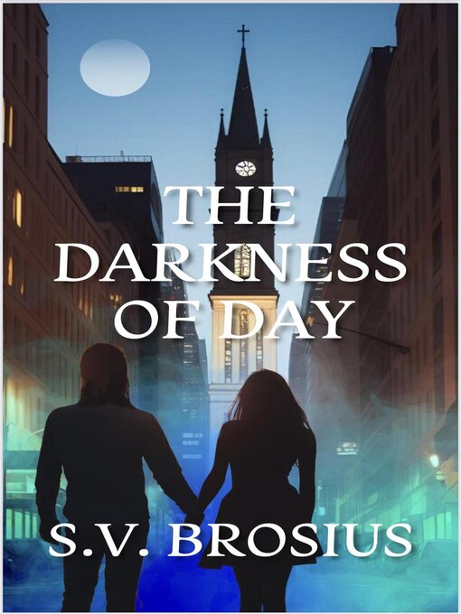 Title details for The Darkness of Day by S.V. Brosius - Available